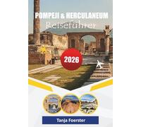POMPEJI & HERCULANEUM REISEFÜHRER 2026: "Eine Reise durch das antike römische Leben, Vesuv-Abenteuer und versteckte Küstenjuwelen"
