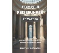Pompeji Reiseführer 2025-2026: Entdecken Sie Geschichte, Kultur und Abenteuer im Schatten des Vesuvs