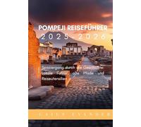 Pompeji Reiseführer 2025-2026: Spaziergang durch die Geschichte: Lokale Führer, alte Pfade und Reiseutensilien