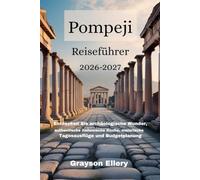 Pompeji-Reiseführer 2026-2027: Entdecken Sie archäologische Wunder, authentische italienische Küche, malerische Tagesausflüge und Budgetplanung