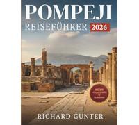 Pompeji Reiseführer 2026: Entdecken Sie antike Ruinen, Insider-Tipps und unverzichtbare Reiserouten für einen Besuch in Pompeji, Neapel und der Amalfiküste.
