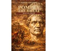 Pompey the great: Rival of Caesar (Ancient Warlords)