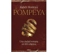 Pompeya. Una ciudad romana en 100 objetos: Una ciudad romana en 100 objetos (Tiempo de Historia)