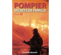 Pompier, secrets de famille TOME 3