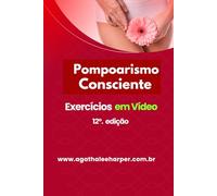 Pompoarismo Consciente: A Ginástica do Prazer!