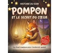 Pompon et le secret du cœur : Histoire du soir pour s'endormir apaisé: Le rituel magique pour un sommeil serein - Livre audio offert - Gérer les ... 3, 4, 5 ans (Collection Pompon le Renard)