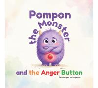 Pompon the Monster and the Anger Button: A story to understand anger and find calm