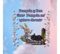 Pompón y Don Gato: Pompón no quiere dormir: Una tierna historia sobre la amistad, el buen descanso y las rutinas para dormir