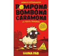 Pompona Bombona Caramona: La fiesta prohibida | Ilustrado a TODO COLOR | Libros de aventuras para niños | Una historia infantil adictiva, loca y divertida perfecta para niños de 7-10 años