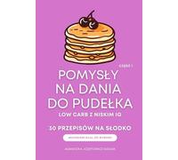 Pomysły na dania do pudełka Low Carb z niskim IG na słodko