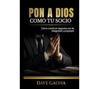 Pon a Dios como tu socio: Cómo construir un negocio con fe, integridad y propósito