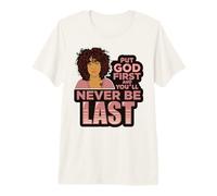 Pon a Dios Primero y Nunca serás la última Mujer Negra de melanina. Camiseta Premium