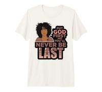 Pon a Dios Primero y Nunca serás la última Mujer Negra de melanina. Camiseta Premium