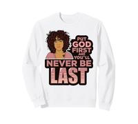 Pon a Dios Primero y Nunca serás la última Mujer Negra de melanina. Sudadera