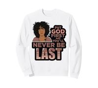 Pon a Dios Primero y Nunca serás la última Mujer Negra de melanina. Sudadera
