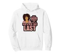 Pon a Dios Primero y Nunca serás la última Mujer Negra de melanina. Sudadera con Capucha