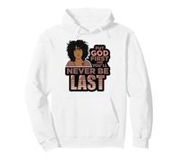 Pon a Dios Primero y Nunca serás la última Mujer Negra de melanina. Sudadera con Capucha
