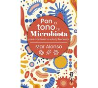 Pon a tono tu microbiota: Para mantener tu salud y bienestar (Plus vitae)
