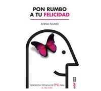 Pon rumbo a tu felicidad | Anna Flores