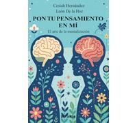 Pon tu pensamiento en mí: El Arte de la Mentalización