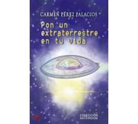 Pon Un Extraterrestre En Tu Vida (ebook)