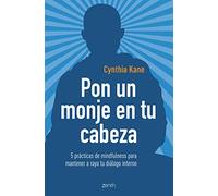 Pon un monje en tu cabeza: 5 prácticas de mindfulness para mantener a raya tu diálogo interno (Autoayuda y superación)