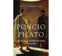 Poncio Pilato: Un enigma entre historia y memoria (Estructuras y Procesos. Religión)