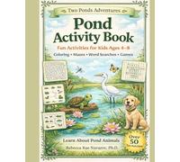 Pond Activity Book: Fun Activities for Kids Ages 4-8: Coloring, Mazes, Word Searches, and Games About Pond Animals (Two Ponds Adventures)