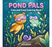 Pond Pals Cute and Cozy Coloring Book: Adorable Bear and Frog Friends in Whimsical Underwater Scenes
