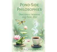 Pond-Side Philosophies: Dragonfly Wisdom and Frog Zen (Zen Hippie)