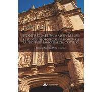 Pondus Meum Amor Meus. Estudios filosóficos en homenaje al profesor Pablo García Castillo (SIN COLECCION)