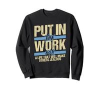 Poner en el Trabajo Hacer Que Otros celosos motivacionales moler Sudadera