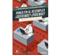 Poner Fin Al Desempleo. ¿queremos? ¿podremos?: Una Propuesta Analitica