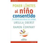 Poner Limites Al Niño Consentido: Un Metodo Para Educar Sin Castigos