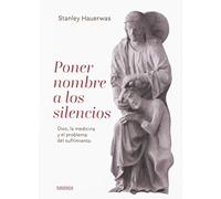 Poner nombre a los silencios: Dios, la medicina y el problema del sufrimiento (Areópagos)