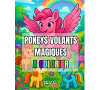 Poneys Volants Magiques : Une Aventure Fantastique à Colorier pour Enfants: 50 Illustrations Uniques en Ligne avec des Poneys Ailés dans des Mondes Féeriques