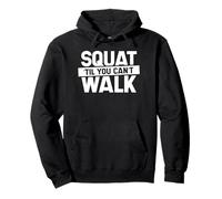 Póngase en cuclillas hasta que no pueda caminar - Divertido entrenamiento de gimnasio Sudadera con Capucha