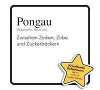 Pongau: Zwischen Zinken, Zirbe und Zuckerbäckern. Das lustige Geschenkbuch für Mann, Frau, Kollege, Freund zu Geburtstag, Weihnachten