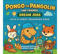Pongo the Pangolin and Friends - Dream Jobs: Cute & Comfy Colouring Book (Pongo and Friends)