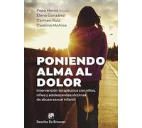 Poniendo alma al dolor. Intervención Terapéutica con niños, niñas y Adolescentes Víctimas de Abuso Sexual Infantil: 0 (AMAE)