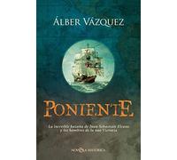 Poniente: La increíble hazaña de Juan Sebastián Elcano y los hombres de la nao Victoria (NOVELA HISTORICA)