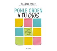 Ponle Orden a Tu Caos: Organiza Tu Espacio, Transforma Tu Vida / Organize Your Chaos