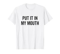 Ponlo en mi Boca Divertido Amantes de la Comida Humor Camiseta