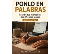 Ponlo en Palabras: Escribe tus memorias con inteligencia artificial, paso a paso
