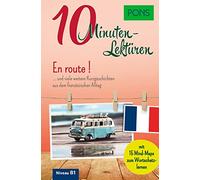 PONS 10-Minuten-Lektüren Französisch: En route .... und viele weitere Kurzgeschichten aus dem französischen Alltag