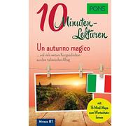 PONS 10-Minuten-Lektüren Italienisch B1: Un autunno magico ... und viele weitere Kurzgeschichten aus dem italienischen Alltag