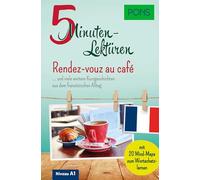 PONS 5-Minuten-Lektüren Französisch A1 - Rendez-vous au café: ... und viele weitere Kurzgeschichten aus dem französischen Alltag. Mit 20 Mind-Maps zum Wortschatzlernen.