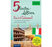 PONS 5-Minuten-Lektüren Italienisch A1 - Dov'è il Colosseo?: ... und viele weitere Kurzgeschichten aus dem italienischen Alltag. Mit 20 Mind-Maps zum Wortschatzlernen.