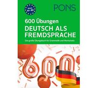 PONS 600 Übungen Deutsch als Fremdsprache: Das große Übungsbuch für Grammatik und Wortschatz
