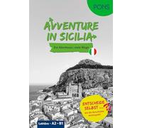 PONS Entscheide selbst ... Lektüre Italienisch A2-B1 - Avventure in Sicilia: Ein Abenteuer - viele Wege - Entscheide selbst, wie die Geschichte weitergeht!